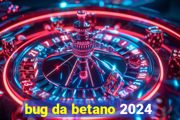 bug da betano 2024